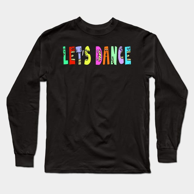 Cute Let's Dance Motivational Text Illustrated Dancing Letters, Blue, Green, Pink for all people, who enjoy Creativity and are on the way to change their life. Are you Confident for Change? To inspire yourself and make an Impact. Long Sleeve T-Shirt by Olloway